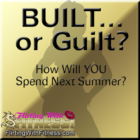 Summer Fitness - Built or Guilt?