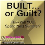 Summer Fitness - Built Or Guilt?